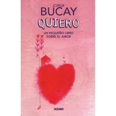 Quiero. Un Pequeño Libro Sobre El Amor - Jorge Bucay