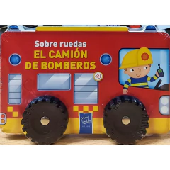 Sobre Ruedas: El Camion De Bomberos - Los Editores De Yoyo
