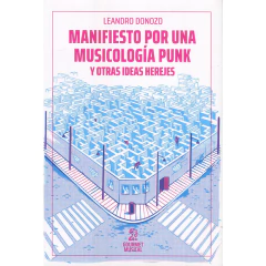 Manifiesto Por Una Musicologia Punk Y Otras Ideas Herejes - Donozo Leandro