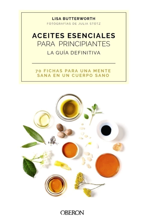 ACEITES ESENCIALES PARA PRINCIPIANTES. LA GUIA DEFINITIVA