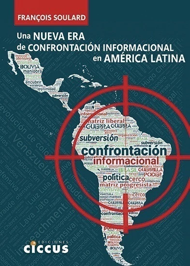 UNA NUEVA ERA DE CONFRONTACIÓN INFORMACIONAL EN AMÉRICA LATINA