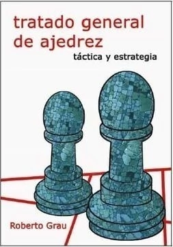 TRATADO GENERAL DE AJEDREZ. TÁCTICA Y ESTRATEGIA