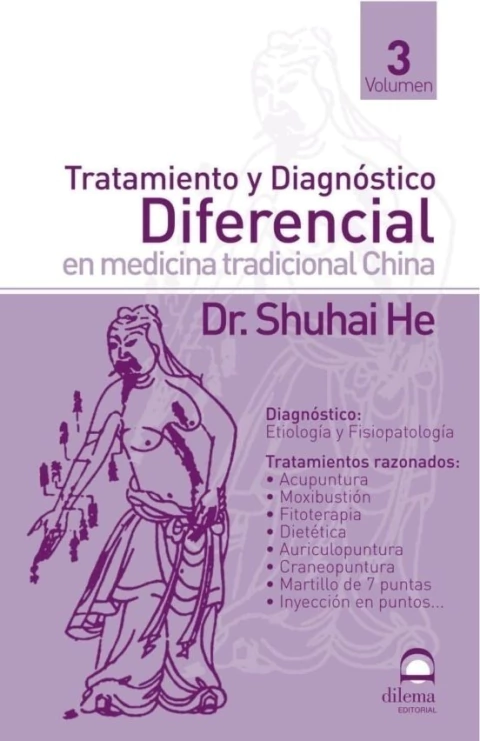 TRATAMIENTO Y DIAGNÓSTICO DIFERENCIAL EN MEDICINA TRADICIONAL CHINA VOL. 3