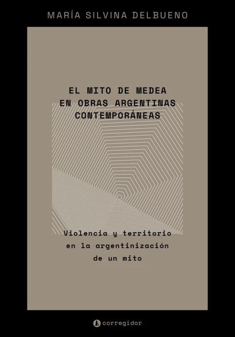 EL MITO DE MEDEA EN OBRAS ARGENTINAS CONTEMPORÁNEAS