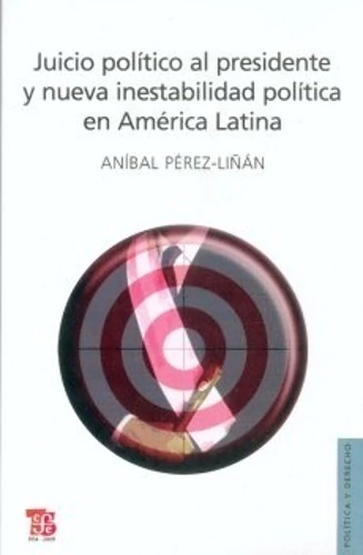 JUICIO POLITICO AL PRESIDENTE Y NUEVA INESTABILIDAD POLITICA EN AMERICA LATINA