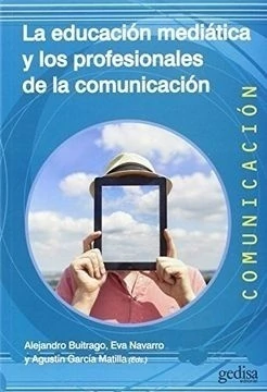 LA EDUCACION MEDIATICA Y LOS PROFESIONALES DE LA COMUNICACION