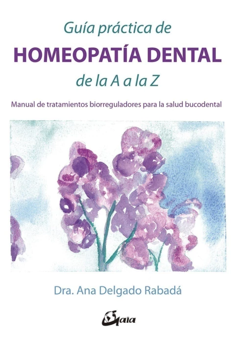 GUIA PRACTICA DE HOMEOPATIA DENTAL DE LA A A LA Z