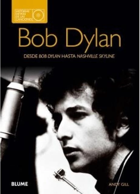 BOB DYLAN -HISTORIAS DETRAS DE LAS CANCIONES