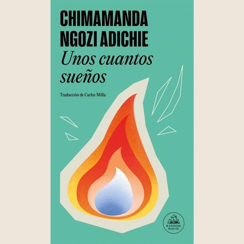 UNOS CUANTOS SUEÑOS - Adichie, Chimamanda Ngozi
