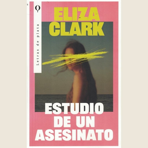 ESTUDIO DE UN ASESINATO - CLARK, ELIZA