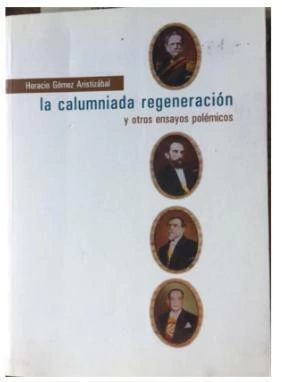 LA CALUMNIADA REGENERACION Y OTROS ENSAYOS POLEMICOS
