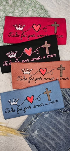T-shirt Tudo foi por amor a mim