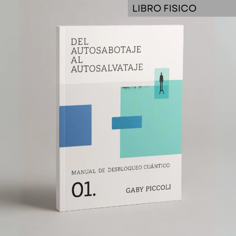 Del Autosabotaje al Autosalvataje - Manual de Desbloqueo Cuántico - comprar online