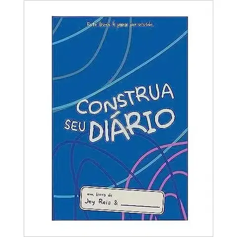 Construa seu Diário - Azul: Este Livro é Para ser Vivido