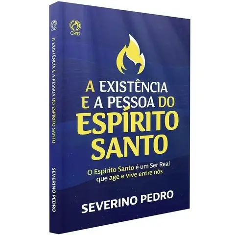 A Existencia e a Pessoa do Espirito Santo (O Espirito Santo e Um Ser Real Que Age e Vive Entre Nos)