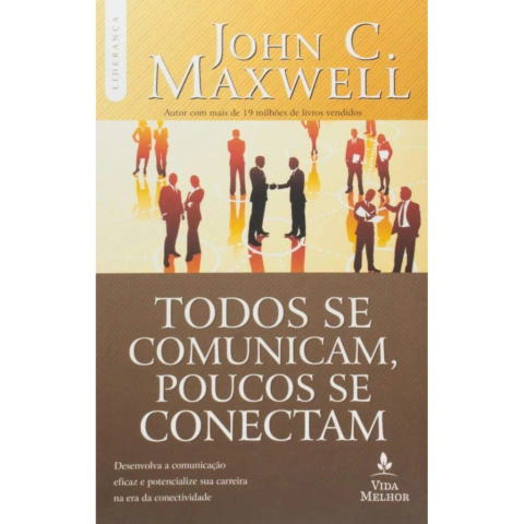 Todos Se Comunicam, Poucos se Conectam | Desenvolva a comunicação eficaz e potencialize sua carreira