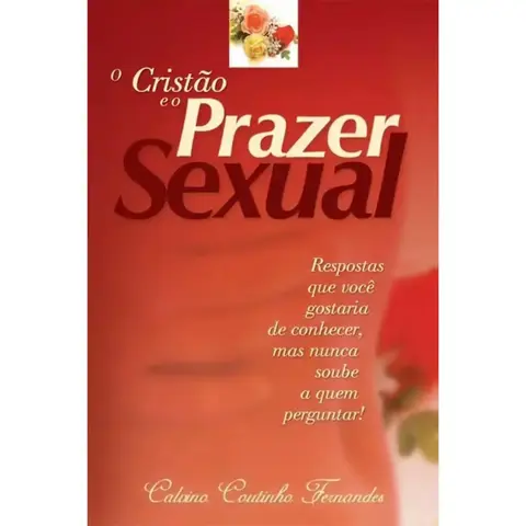O cristão e o prazer Sexual | Calvino Coutinho Fernandes