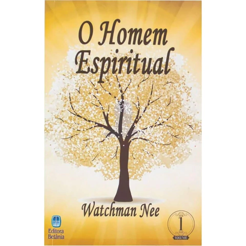 O Homem Espiritual de Watchman Nee | Volume 1