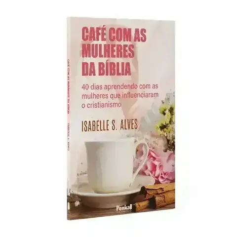Café Com As Mulheres Da Bíblia - Isabelle Alves