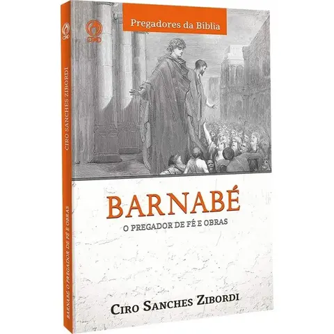Barnabé | O Pregador de Fé e Obras | Ciro Sanhes