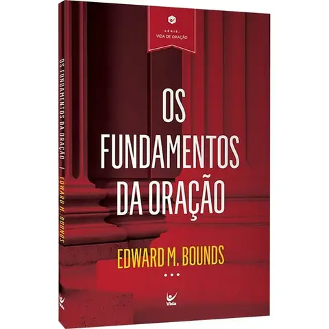 Os fundamentos da oração | Edward M. Bounds