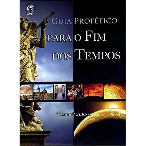 Guia Profético Para o Fim Dos Tempos | Timothy Paul Jones