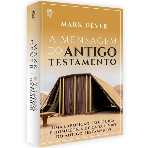 A Mensagem do Antigo Testamento | Mark Dever