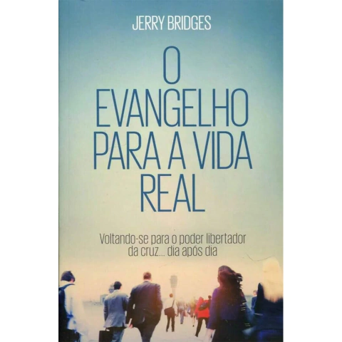 O Evangelho Para a Vida Real-Voltando-se Para o Poder Libertador da Cruz... Dia Apos Dia