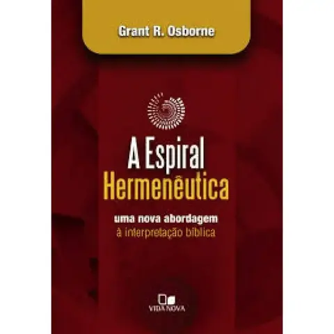A Espiral Hermenêutica | Grant R. Osborne