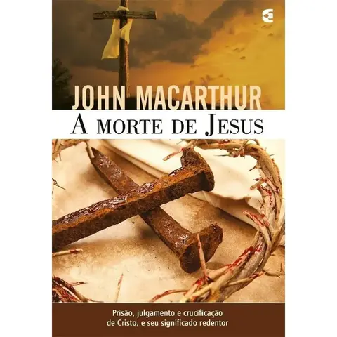 A Morte De Jesus - John MacArthur