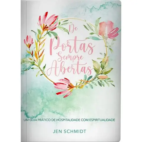De Portas Sempre Abertas | Capa Dura | Jen Schmidt