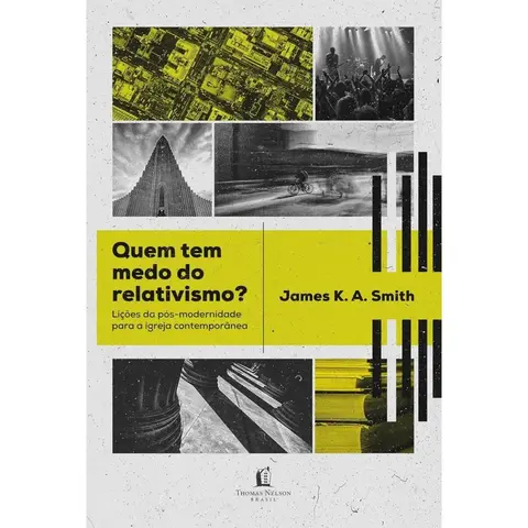 Quem tem medo do relativismo? | James K. A. Smith