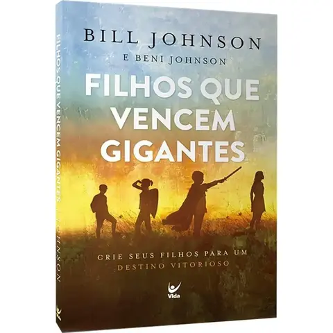 Filhos que vencem gigantes | Bill Johnson