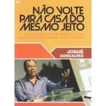 Dvd Pr Josue Goncalves Nao Volte Para Casa do Mesmo Jeito (DVD Em Midia Prata)