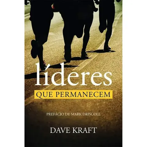 Lideres Que Permanecem (E Possivel Aprender a Ser um Bom Lider e Terminar Bem a Corrida da Lideranca)