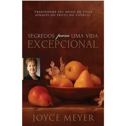 Segredos Para Uma Vida Excepcional | Joyce Meyer