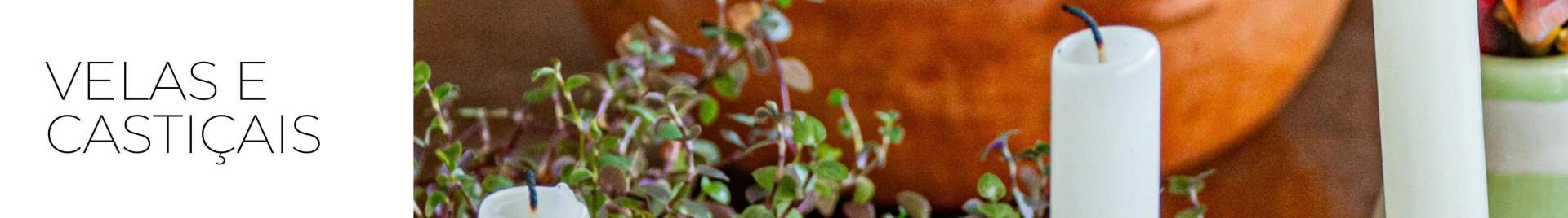 Banner da categoria VELAS E CASTIÇAIS