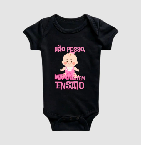 Macacão Infantil "Não Posso Mamãe Tem Ensaio" Rosa