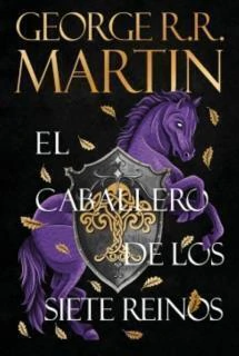 CABALLERO DE LOS SIETE REINOS, EL - CANCION DE HIELO Y FUEGO - LA PRECUELA MARTIN, GEORGE R.R. · PLAZA & JANE
