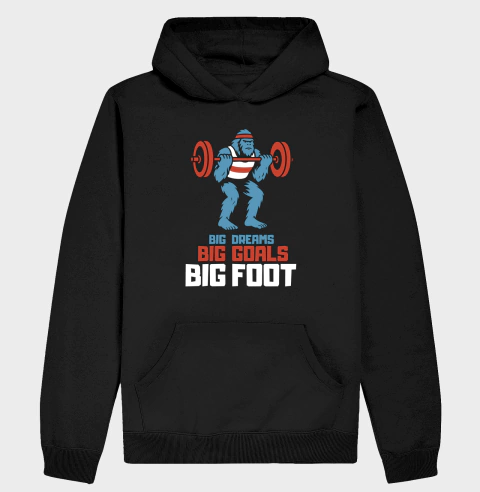 Big Dreams, Big Goals, Big Foot | Hoodie Moletom