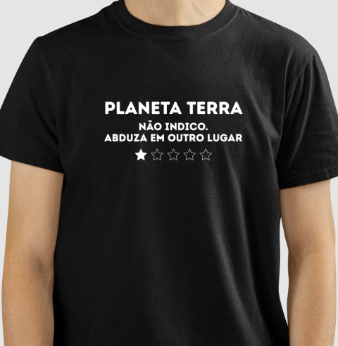 Planeta Terra - Não indico. Abduza em outro lugar | Camiseta Padrão