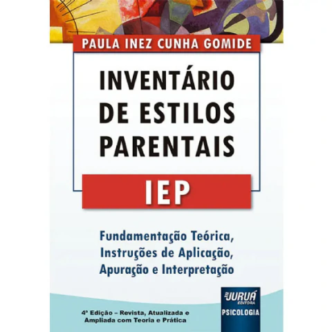 IEP (Kit de Formulários de Aplicação - Materno - Paterno - Autoavaliação) - Inventário de Estilos Parentais