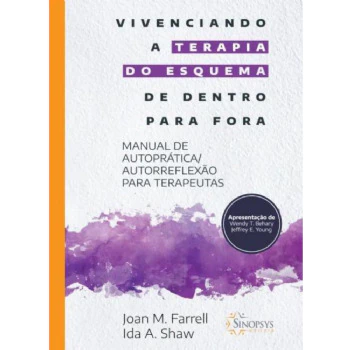 Vivenciando a Terapia Do Esquema De Dentro Para Fora: Manual De Autoprática/Autorreflexão Para Terapeutas