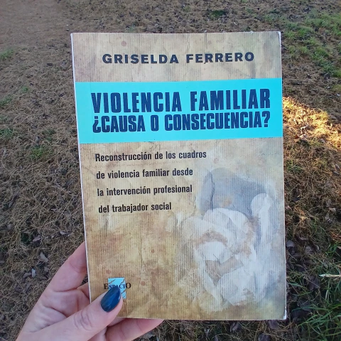 Violencia Familiar ¿Causa o Consecuencia?: Reconstrucciòn de los cuadros de violencia familiar desde la Interv. profesional del Trabajador Social