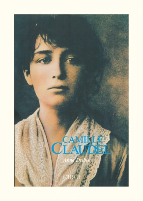 Camille Claudel – Anne Delbée