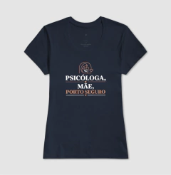 Camiseta "Psicóloga, Mãe, Porto Seguro" | O Refúgio do Afeto