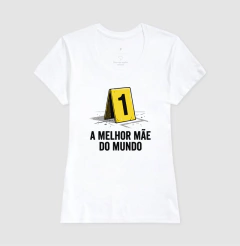 Camiseta "A Melhor Mãe do Mundo" | Evidência Número 1