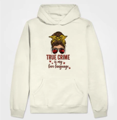 Hoodie Moletom Forense - True Crime Is My Love Language | Pop Forense - comprar online