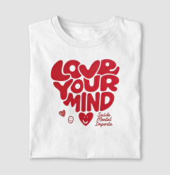 Camiseta "Love Your Mind" | Saúde Mental Importa - Pulsão | Moda Intelectual