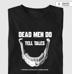 Camiseta Algodão Peruano Dead Men Do Tell Tales | Forensic Pathology & Crime Scene - Pulsão | Moda Intelectual
